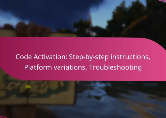 Code Activation: Step-by-step instructions, Platform variations, Troubleshooting