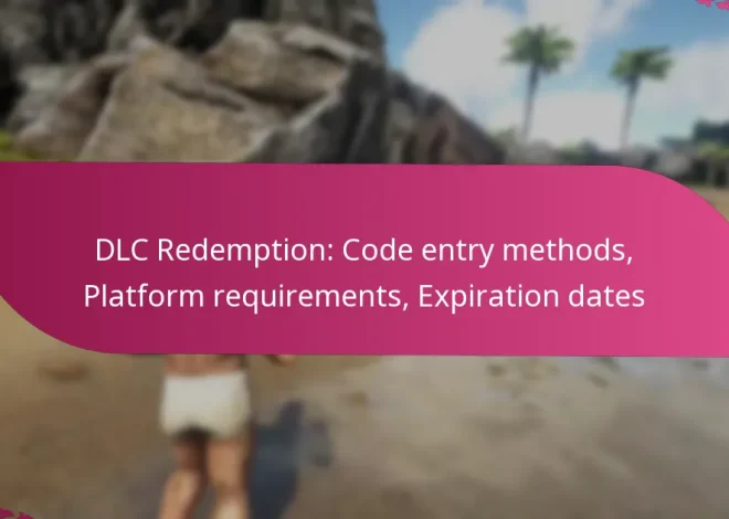 DLC Redemption: Code entry methods, Platform requirements, Expiration dates