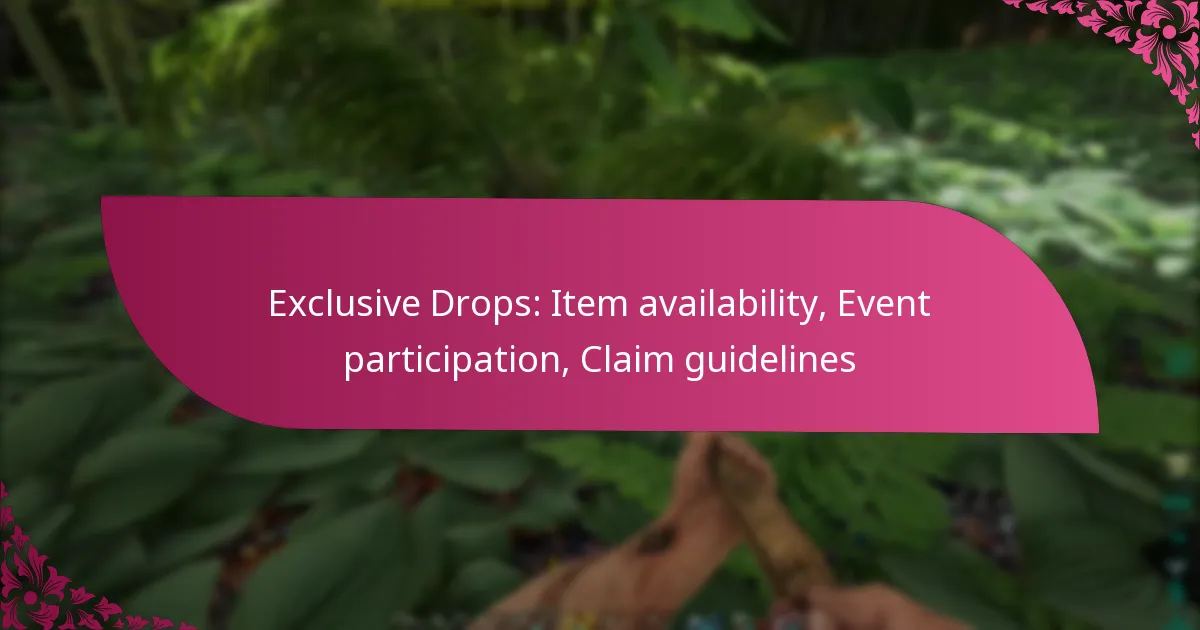 Exclusive Drops: Item availability, Event participation, Claim guidelines