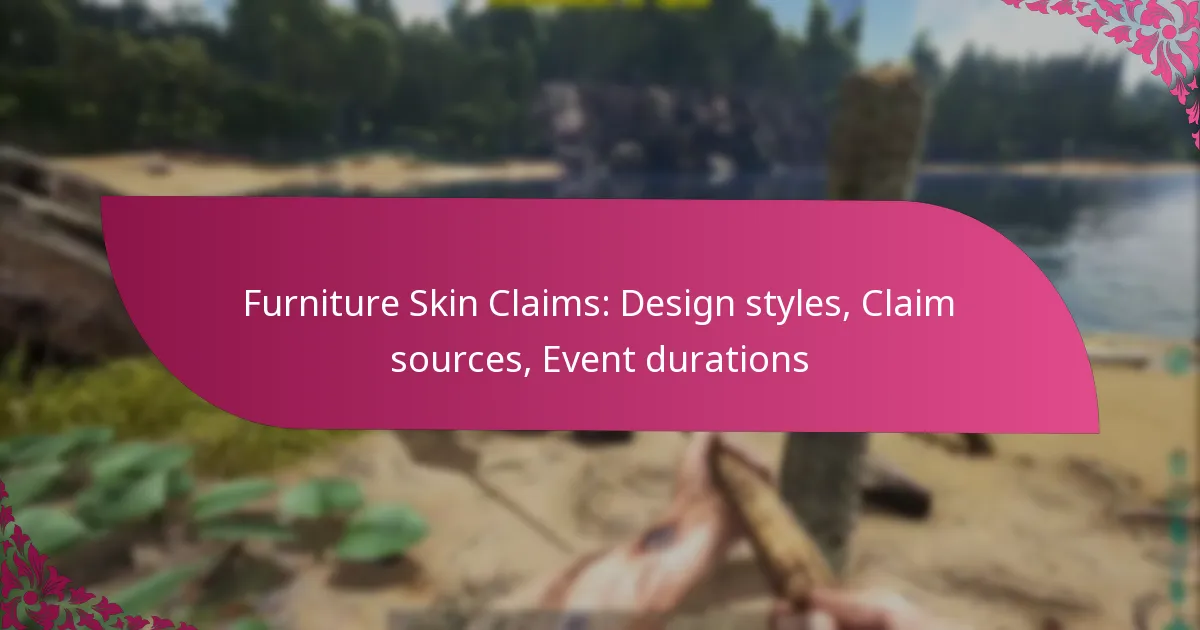 Furniture Skin Claims: Design styles, Claim sources, Event durations
