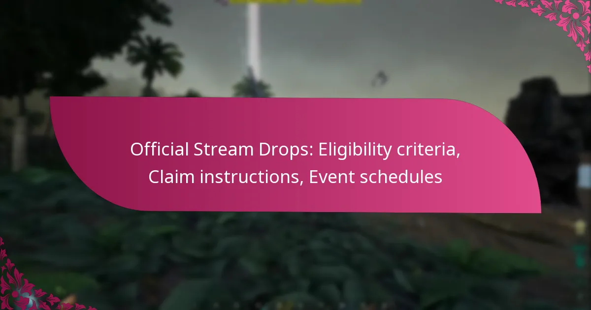 Official Stream Drops: Eligibility criteria, Claim instructions, Event schedules