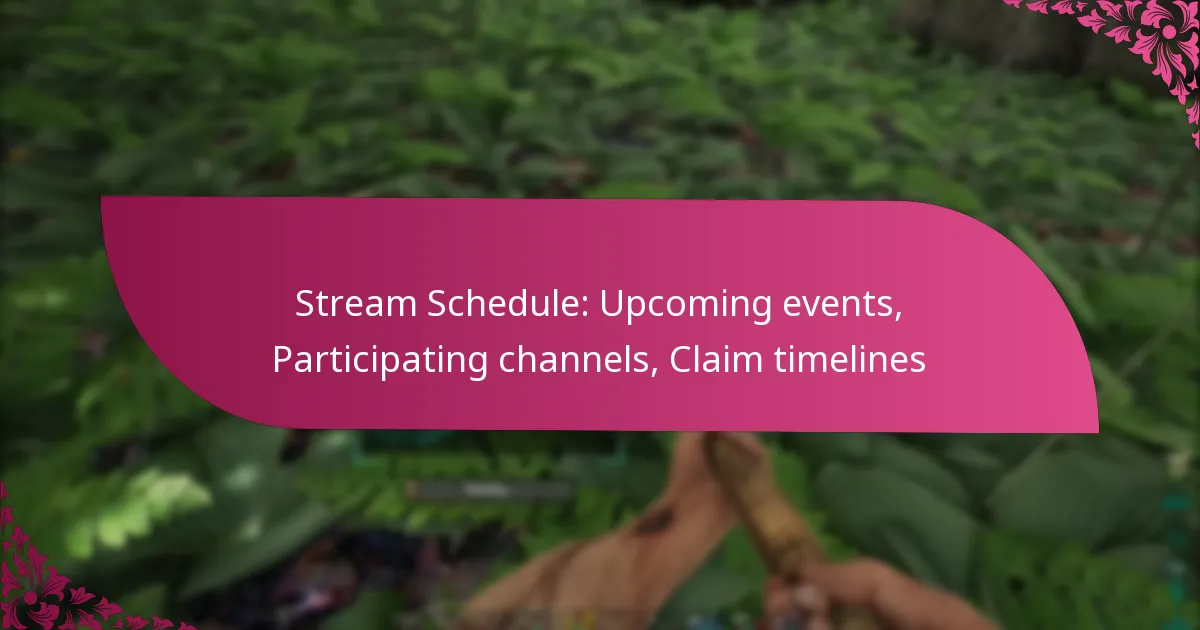 Stream Schedule: Upcoming events, Participating channels, Claim timelines