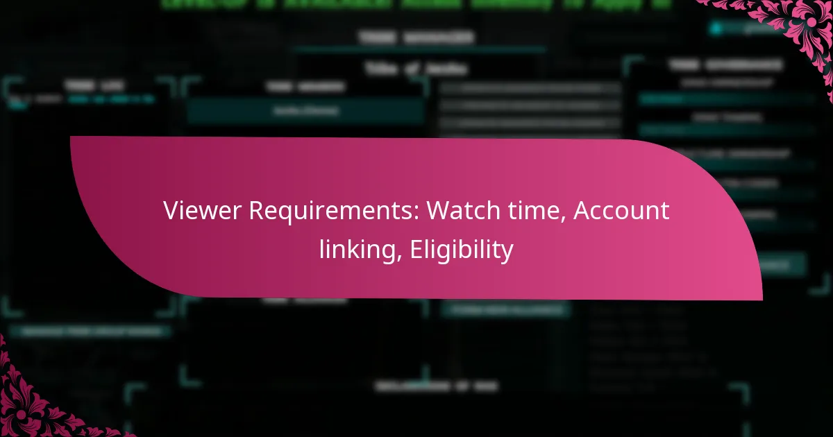 Viewer Requirements: Watch time, Account linking, Eligibility