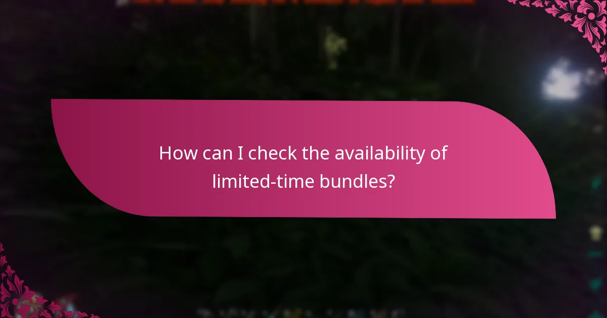 How can I check the availability of limited-time bundles?