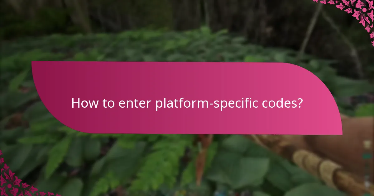 How to enter platform-specific codes?