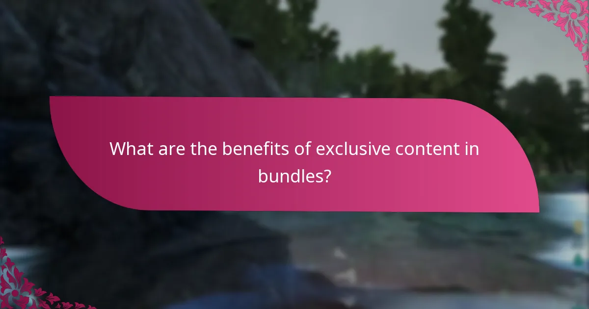 What are the benefits of exclusive content in bundles?