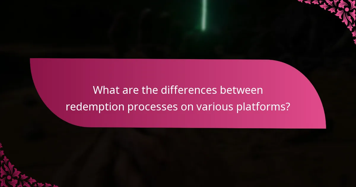 What are the differences between redemption processes on various platforms?
